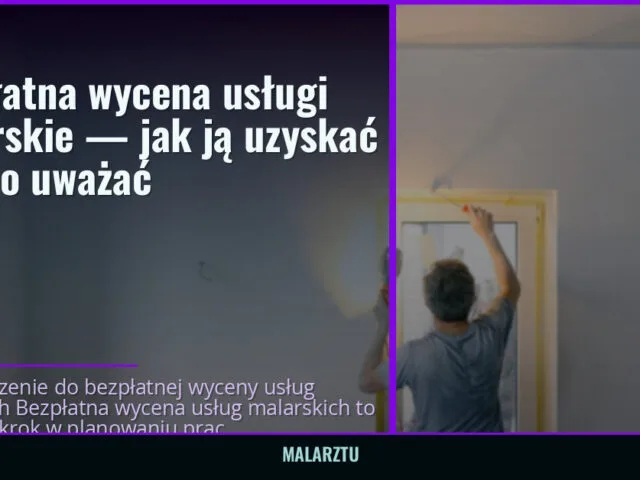 Bezpłatna wycena usługi malarskie — jak ją uzyskać i na co uważać — malarztu.pl