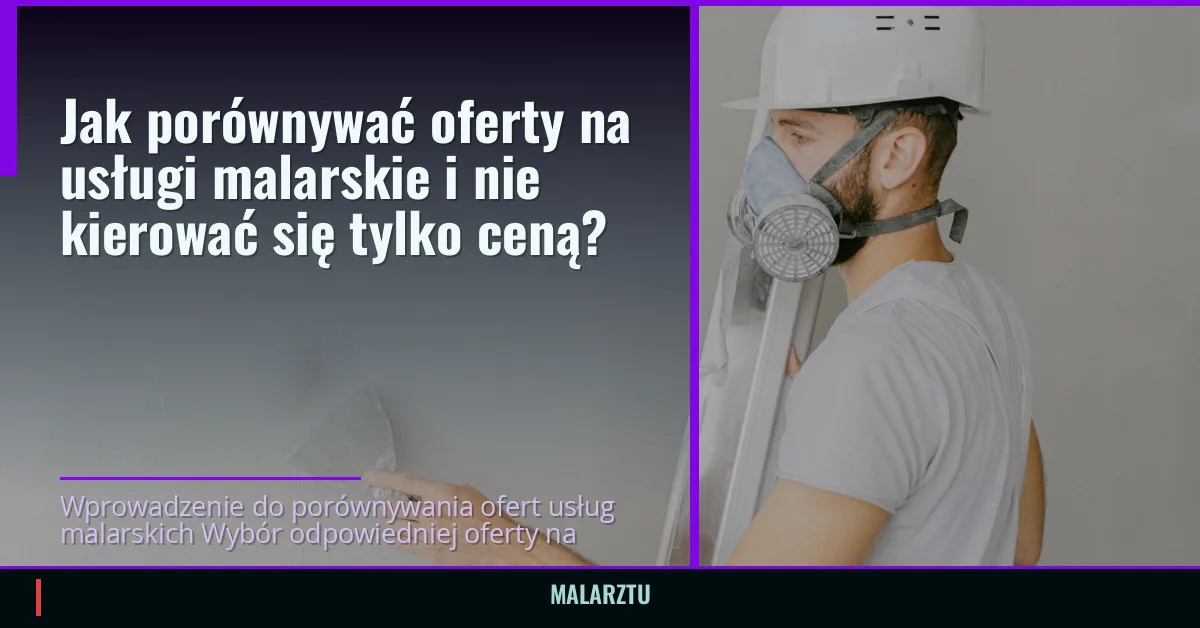 Jak porównywać oferty na usługi malarskie i nie kierować się tylko ceną?