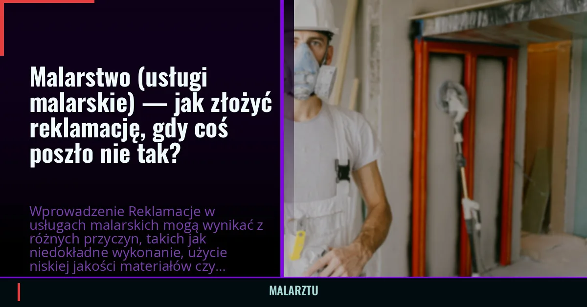 Malarstwo (usługi malarskie) — jak złożyć reklamację, gdy coś poszło nie tak?