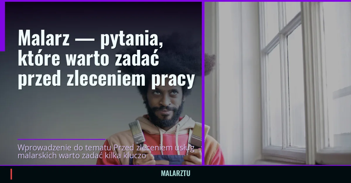 Malarz — pytania, które warto zadać przed zleceniem pracy