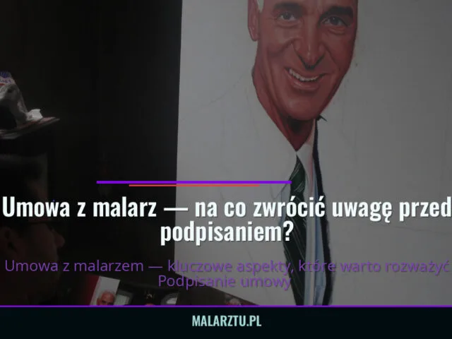 Umowa z malarz — na co zwrócić uwagę przed podpisaniem? — malarztu.pl