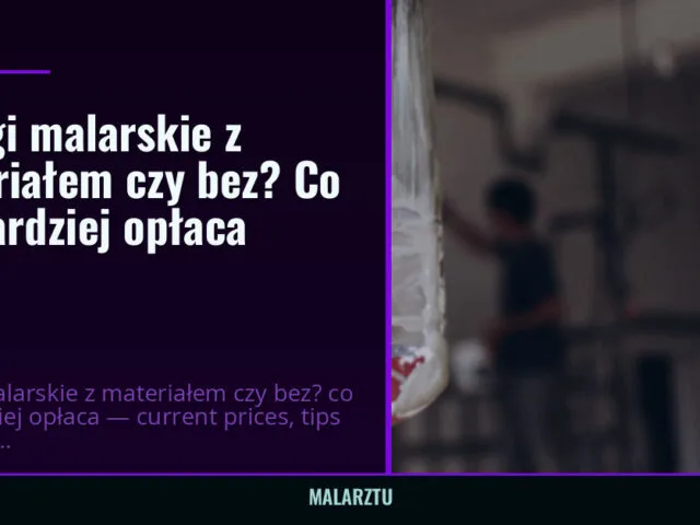 Usługi malarskie z materiałem czy bez? Co się bardziej opłaca — malarztu.pl