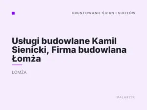Usługi budowlane Kamil Sienicki, Firma budowlana Łomża
