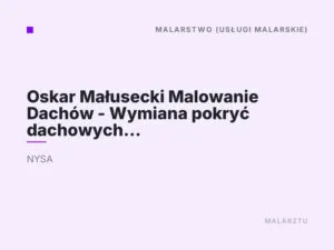 Oskar Małusecki Malowanie Dachów – Wymiana pokryć dachowych Wadowice