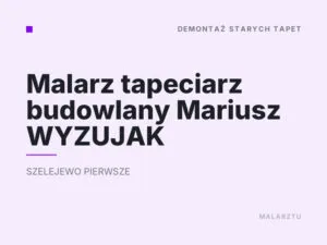 Malarz tapeciarz budowlany Mariusz WYZUJAK